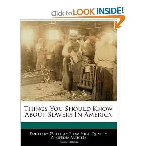   Know About Slavery In America (9781240434312) SB Jeffrey Books