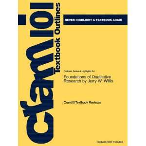 Studyguide for Foundations of Qualitative Research by Jerry W. Willis 