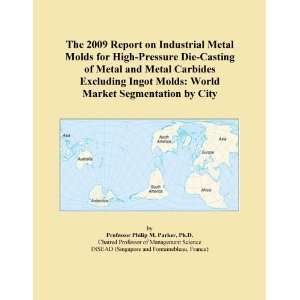 The 2009 Report on Industrial Metal Molds for High Pressure Die 