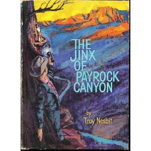   The Jinx of Payrock Canyon Troy Nesbit, Ursula Koering Books