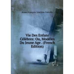   Du Jeune Age . (French Edition) Anne FranÃ§ois Joachim FrÃ©ville