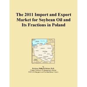 The 2011 Import and Export Market for Soybean Oil and Its Fractions in 