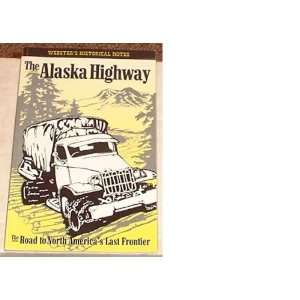  The Alaska Highway (The Road To North Americas Last 