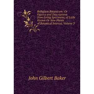   of Botanical Interest, Volume 3 John Gilbert Baker  Books