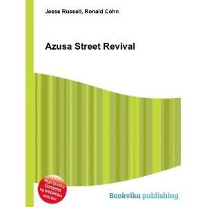  Azusa Street Revival Ronald Cohn Jesse Russell Books