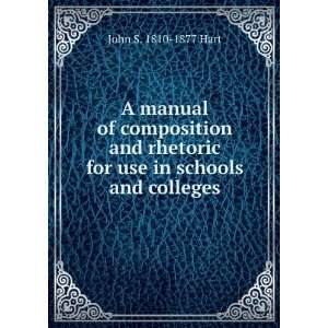   for use in schools and colleges John S. 1810 1877 Hart Books