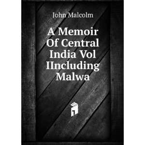   Memoir Of Central India Vol IIncluding Malwa. John Malcolm Books