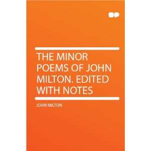 The Minor Poems of John Milton. Edited With Notes John Milton  