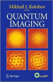 Quantum Imaging, (0387338187), Mikhail I. Kolobov, Textbooks   Barnes 