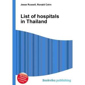  List of hospitals in Thailand Ronald Cohn Jesse Russell 