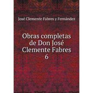   © Clemente Fabres. 6 JosÃ© Clemente Fabres y FernÃ¡ndez Books