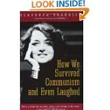 How We Survived Communism & Even Laughed by Slavenka Drakulic (May 12 