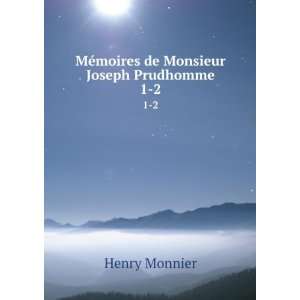    MÃ©moires de Monsieur Joseph Prudhomme. 1 2 Henry Monnier Books