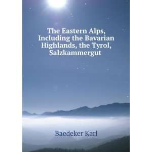   the Tyrol, Salzkammmergut, Styria, and Carinthia Karl Baedeker Books