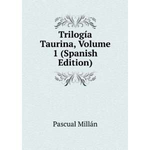  TrilogÃ­a Taurina, Volume 1 (Spanish Edition) Pascual 