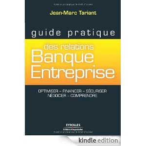 Guide pratique des relations Banque Entreprise  Optimiser, financer 