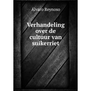   over de cultuur van suikerriet Ãlvaro Reynoso  Books