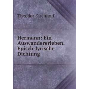   Auswandererleben. Episch lyrische Dichtung Theodor Kirchhoff Books