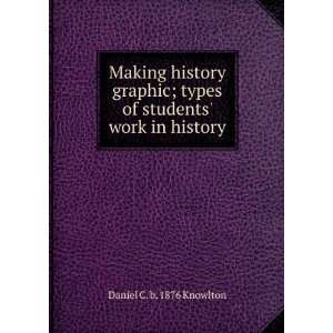  types of students work in history Daniel C. b. 1876 Knowlton Books