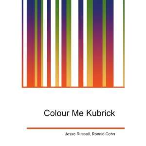 Colour Me Kubrick Ronald Cohn Jesse Russell Books