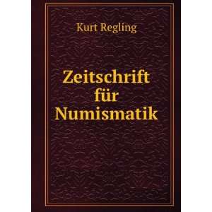  Zeitschrift fÃ¼r Numismatik Kurt Regling Books