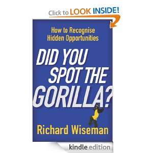 Did You Spot The Gorilla? Richard Wiseman  Kindle Store
