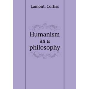  Humanism as a philosophy Corliss Lamont Books