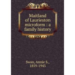   microform  a family history Annie S., 1859 1943 Swan Books