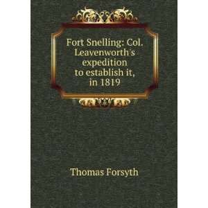  Fort Snelling Col. Leavenworths expedition to establish 
