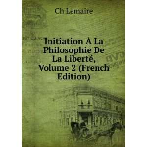   De La LibertÃ©, Volume 2 (French Edition) Ch Lemaire Books