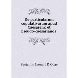   Caesarem et pseudo caesarianos . Benjamin Leonard D Ooge Books