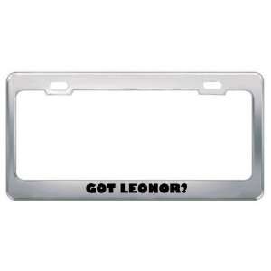  Got Leonor? Girl Name Metal License Plate Frame Holder 