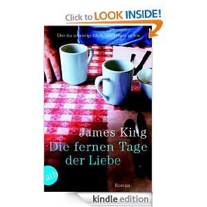 Die fernen Tage der Liebe Roman (German Edition) James King  