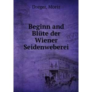  Beginn and BlÃ¼te der Wiener Seidenweberei Moriz Dreger 