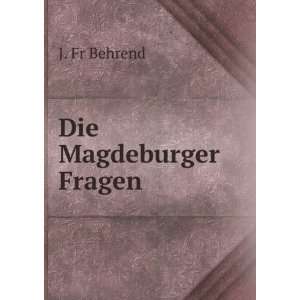 Die Magdeburger Fragen J. Fr Behrend  Books