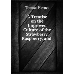   of the Strawberry, Raspberry, and . Thomas Haynes  Books