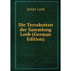   Die Terrakotten der Sammlung Loeb (German Edition) James Loeb Books