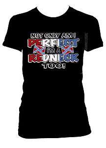 Not Only Am I Perfect Im A Redneck Too Confederate Flag Rebel Girls T 