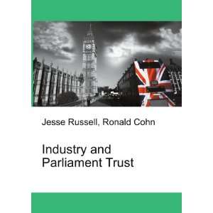    Industry and Parliament Trust Ronald Cohn Jesse Russell Books