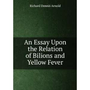  An Essay Upon the Relation of Bilions and Yellow Fever 