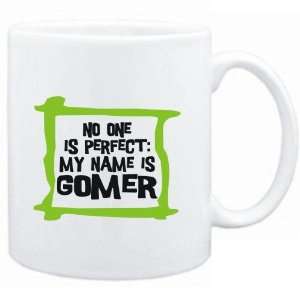   No one is perfect My name is Gomer  Male Names