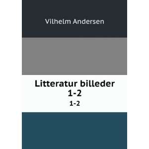  Litteratur billeder. 1 2 Vilhelm Andersen Books