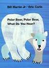Polar Bear, Polar Bear, What Do You Hear by Bill Martin 1997 