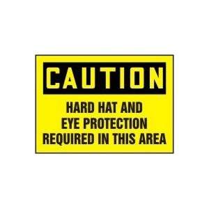 CAUTION HARD HAT AND EYE PROTECTION REQUIRED IN THIS AREA Sign   7 x 