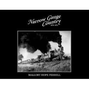   Narrow Gauge Country 1870 1970   Mallory Hope Ferrell