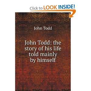   The Story of his Life Told Mainly by Himself John Edwards Todd Books