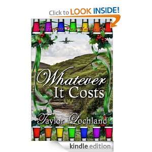 Whatever It Costs Taylor Lochland  Kindle Store