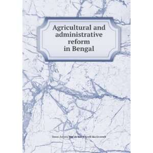   Reform in Bengal Baron Antony Patrick Macdonn MacDonnell Books