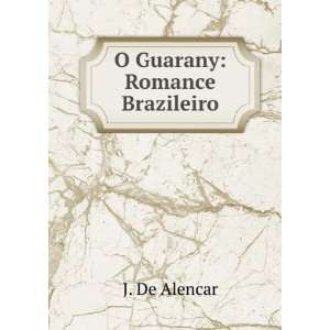  O Guarany Romance Brazileiro J. De Alencar Books