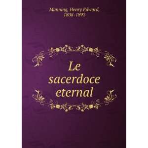  Le sacerdoce eternal Henry Edward Manning Books